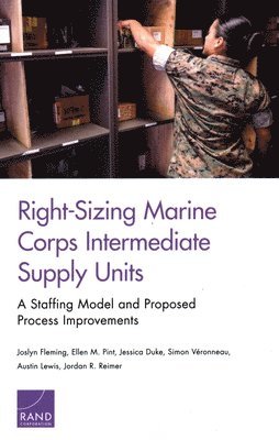 Joslyn Fleming, Ellen M Pint, Jessica Duke, Simon Véronneau, Austin Lewis, Jordan R Reimer - Right-Sizing Marine Corps Intermediate Supply Units, Häftad