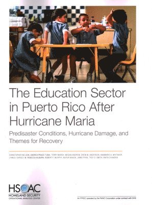 Christopher Nelson, Andrea Prado Tuma, Terry Marsh, Megan Andrew, Drew M Anderson, Anamarie A Whitaker, Lynn A Karoly, Robert F Murphy, Nupur Nanda, Jamie Ryan, Troy D Smith, Anita Chandra - Education Sector in Puerto Rico After Hurricane Maria, Häftad