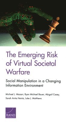 Michael J Mazarr, Ryan Michael Bauer, Abigail Casey, Sarah Anita Heintz, Luke J Matthews - Emerging Risk of Virtual Societal Warfare, Häftad