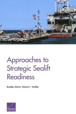 Bradley Martin, Roland J Yardley - Approaches to Strategic Sealift Readiness, Häftad