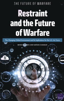 Bryan Frederick, Nathan Chandler - Restraint and the Future of Warfare, Häftad