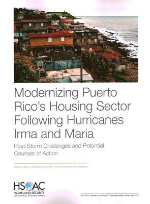 Noreen Clancy, Lloyd Dixon, Dan Elinoff, Kathryn Kuznitsky, Sean McKenna - Modernizing Puerto Rico's Housing Sector Following Hurricanes Irma and Maria, Häftad