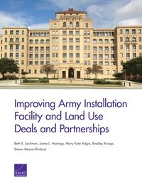 bokomslag Improving Army Installation Facility and Land Use Deals and Partnerships