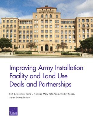 Improving Army Installation Facility and Land Use Deals and Partnerships 1
