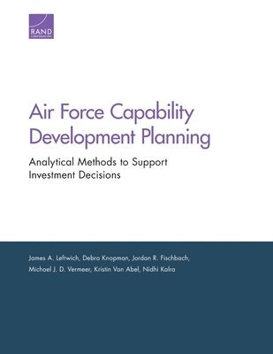 James A Leftwich, Debra Knopman, Jordan R Fischbach, Michael J D Vermeer, Kristin Van Abel, Nidhi Kalra - Air Force Capability Development Planning, Häftad