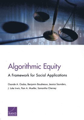 Osonde A Osoba, Benjamin Boudreaux, Jessica Saunders, J Luke Irwin, Pam A Mueller, Samantha Cherney - Algorithmic Equity, Häftad