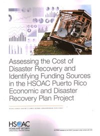 bokomslag Assessing the Cost of Disaster Recovery and Identifying Funding Sources in the Hsoac Puerto Rico Economic and Disaster Recovery Plan Project