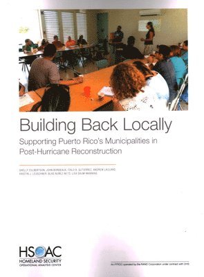 Shelly Culbertson, John Bordeaux, Italo A Gutierrez, Andrew Lauland, Kristin J Leuschner, Blas Nunez-Neto, Lisa Saum-Manning - Building Back Locally, Häftad