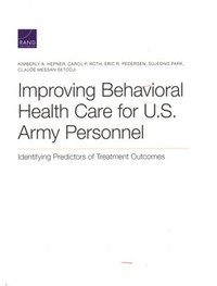 bokomslag Improving Behavioral Health Care for U.S. Army Personnel