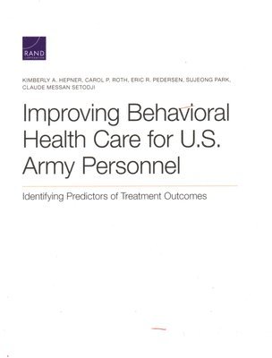 Improving Behavioral Health Care for U.S. Army Personnel 1