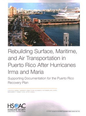 Liisa Ecola, Aaron C Davenport, Kenneth Kuhn, Alexander D Rothenberg, Eric Cooper, Mark Barrett, Thomas F Atkin, Jeffrey Kendall - Rebuilding Surface, Maritime, and Air Transportation in Puerto Rico After Hurricanes Irma and Maria, Häftad