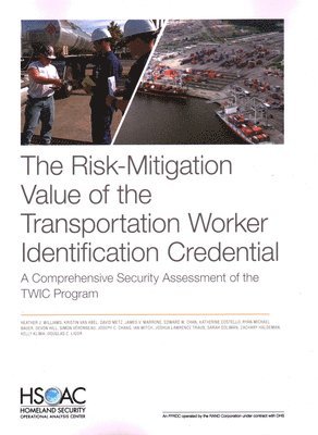 The Risk-Mitigation Value of the Transportation Worker Identification Credential 1