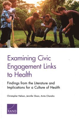 Christopher Nelson, Jennifer Sloan, Anita Chandra - Examining Civic Engagement Links to Health, Häftad
