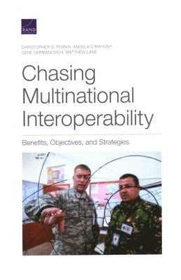 Christopher G Pernin, Angela O'Mahony, Gene Germanovich, Matthew Lane - Chasing Multinational Interoperability, Häftad