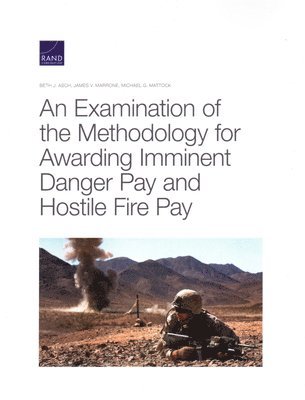 Beth J Asch, James V Marrone, Michael G Mattock - Examination of the Methodology for Awarding Imminent Danger Pay and Hostile Fire Pay, Häftad