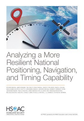 Analyzing a More Resilient National Positioning, Navigation, and Timing Capability 1
