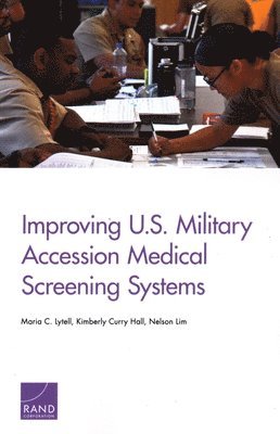 Improving U.S. Military Accession Medical Screening Systems 1