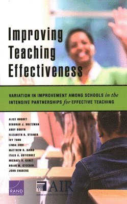 Alice Huguet, Deborah J Holtzman, Abby Robyn, Elizabeth D Steiner, Ivy Todd, Linda Choi, Matthew D Baird, Italo A Gutierrez, Michael S Garet, Brian M Stecher, John Engberg - Improving Teaching Effectiveness, Häftad