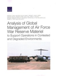 bokomslag Analysis of Global Management of Air Force War Reserve Materiel to Support Operations in Contested and Degraded Environments