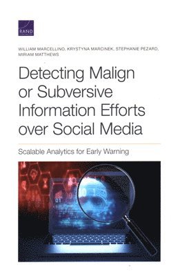 William Marcellino, Krystyna Marcinek, Stephanie Pezard, Miriam Matthews - Detecting Malign or Subversive Information Efforts Over Social Media, Häftad