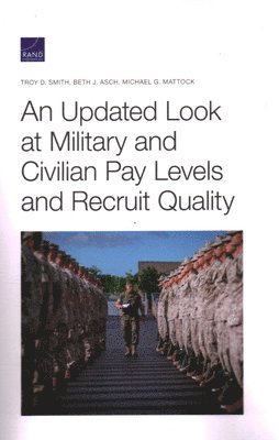 bokomslag Updated Look at Military and Civilian Pay Levels and Recruit Quality