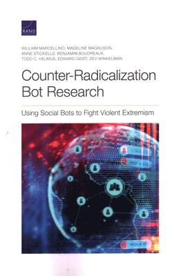 William Marcellino, Madeline Magnuson, Anne Stickells, Benjamin Boudreaux, Todd C Helmus, Edward Geist, Zev Winkelman - Counter-Radicalization Bot Research, Häftad