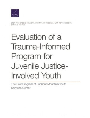 Evaluation of a Trauma-Informed Program for Juvenile Justice-Involved Youth 1