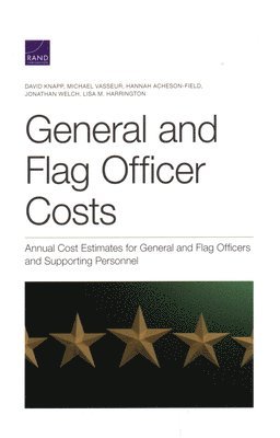 David Knapp, Michael Vasseur, Hannah Acheson-Field, Jonathan Welch, Lisa M Harrington - General and Flag Officer Costs, Häftad