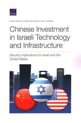 Shira Efron, Karen Schwindt, Emily Haskel - Chinese Investment in Israeli Technology and Infrastructure, Häftad