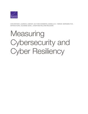 Don Snyder, Lauren A Mayer, Guy Weichenberg, Danielle C Tarraf, Bernard Fox, Myron Hura, Suzanne Genc, Jonathan William Welburn - Measuring Cybersecurity and Cyber Resiliency, Häftad