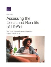 bokomslag Assessing the Costs and Benefits of LifeSet, the Youth Villages Program Model for Transition-Age Youth