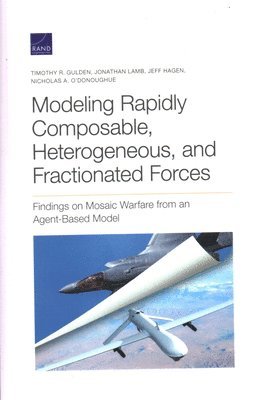 Timothy R Gulden, Jonathan Lamb, Jeff Hagen, Nicholas A O'Donoughue - Modeling Rapidly Composable, Heterogeneous, and Fractionated Forces, Häftad