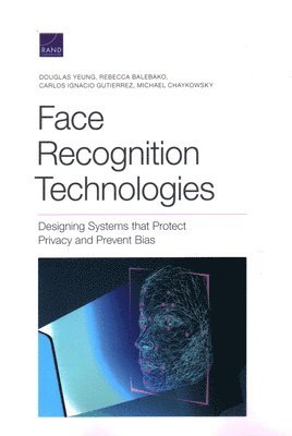 Douglas Yeung, Rebecca Balebako, Carlos Ignacio Gutierrez Gaviria, Michael Chaykowsky - Face Recognition Technologies, Häftad