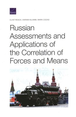 Clint Reach, Vikram Kilambi, Mark Cozad - Russian Assessments and Applications of the Correlation of Forces and Means, Häftad