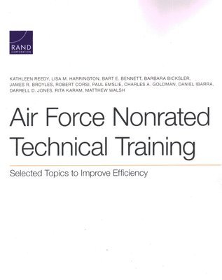 Kathleen Reedy, Lisa M Harrington, Bart E Bennett, Barbara Bicksler, James R Broyles, Robert Corsi, Paul Emslie, Charles A Goldman, Daniel Ibarra, Darrell D Jones, Rita Karam, Matthew Walsh - Air Force Nonrated Technical Training, Häftad