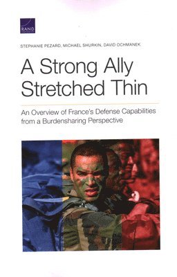 Stephanie Pezard, Michael Shurkin, David Ochmanek - Strong Ally Stretched Thin, Häftad