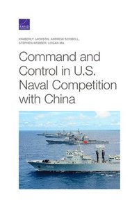 bokomslag Command and Control in U.S. Naval Competition with China