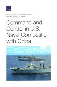 bokomslag Command and Control in U.S. Naval Competition with China