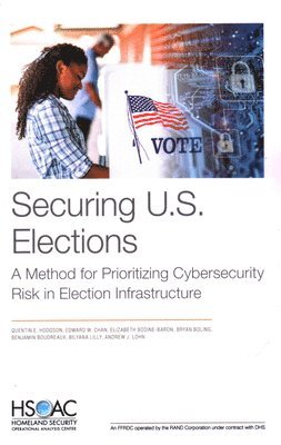Quentin E Hodgson, Edward W Chan, Elizabeth Bodine-Baron, Bryan Boling, Benjamin Boudreaux, Bilyana Lilly, Andrew J Lohn - Securing U.S. Elections, Häftad
