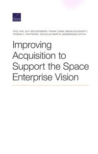 bokomslag Improving Acquisition to Support the Space Enterprise Vision