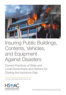Lloyd Dixon, Jason Thomas Barnosky, Noreen Clancy - Insuring Public Buildings, Contents, Vehicles, and Equipment Against Disasters, Häftad