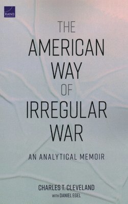 Charles T Cleveland, Daniel Egel - American Way of Irregular War, Häftad