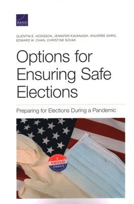 Quentin E Hodgson, Jennifer Kavanagh, Anusree Garg, Edward W Chan, Christine Sovak - Options for Ensuring Safe Elections, Häftad