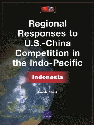 Jonah Blank - Regional Responses to U.S.-China Competition in the Indo-Pacific, Häftad