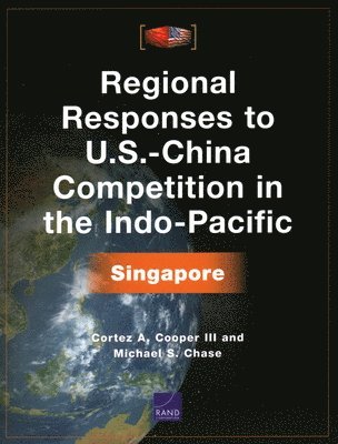 Cortez A Cooper, Michael S Chase - Regional Responses to U.S.-China Competition in the Indo-Pacific, Häftad