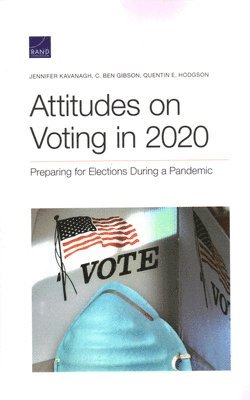 Jennifer Kavanagh, C Ben Gibson, Quentin E Hodgson - Attitudes on Voting in 2020, Häftad