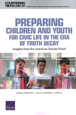 Laura S Hamilton, Julia H Kaufman, Lynn Hu - Preparing Children and Youth for Civic Life in the Era of Truth Decay, Häftad