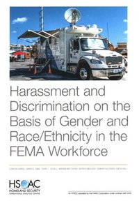 bokomslag Harassment and Discrimination on the Basis of Gender and Race/Ethnicity in the FEMA Workforce