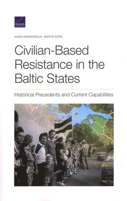 Anika Binnendijk, Marta Kepe - Civilian-Based Resistance in the Baltic States, Häftad