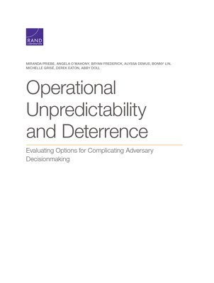Miranda Priebe, Angela O'Mahony, Bryan Frederick, Alyssa A Demus, Bonny Lin, Michelle Grisé, Derek Eaton, Abby Doll - Operational Unpredictability and Deterrence, Häftad